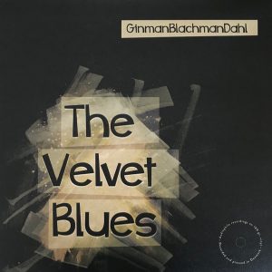 Cover des DALI-Album "The Velvet Blues" mit GinmanBlachmanDahl