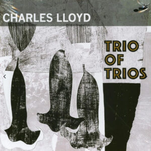 cover-Charles-Lloyd-Trio-Of-Trios